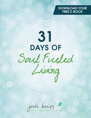 Get Your Free 31 Days of Soul Fueled Living E-Book!